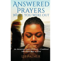 Answered Prayers While You Were Out: An Aneurysm Survivor's Story - Combined with FAITH, HOPE & LOVE