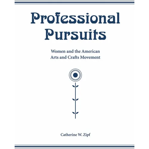 Professional Pursuits: Women and the American Arts and Crafts Movement