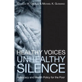 Healthy Voices, Unhealthy Silence: Advocacy and Health Policy for the Poor