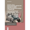 Postjugoslawische Reisen in Der Deutschsprachigen Literatur: Studien Zu Erzähltexten Von Peter Handke, Sasa Stanisic, Jagoda Marinic Und Marko Dinic