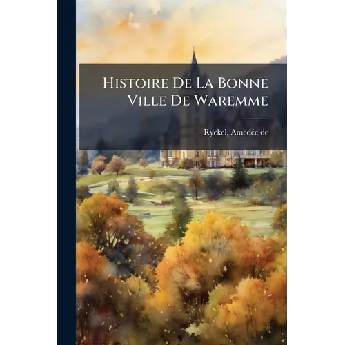 Histoire De La Bonne Ville De Waremme