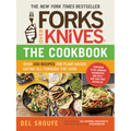 Forks Over Knives - The Cookbook: Over 300 Simple and Delicious Plant-Based Recipes to Help You Lose Weight, Be Healthier, and Feel Better Every Day: