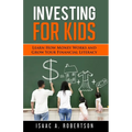 Investing for Kids: Learn How Money Works and Grow Your Financial Literacy