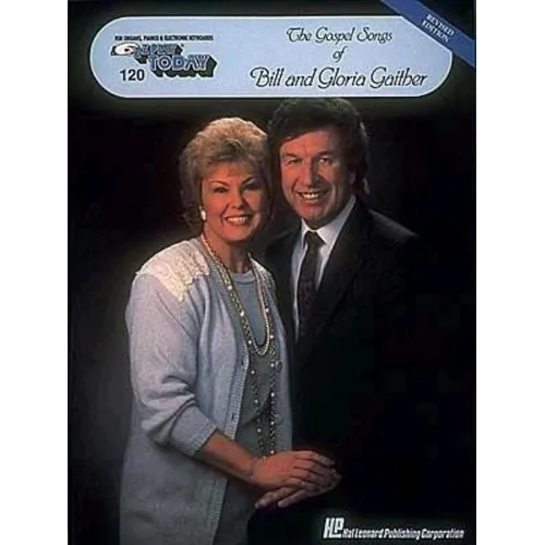 The Gospel Songs of Bill and Gloria Gaither: E-Z Play Today Volume 120