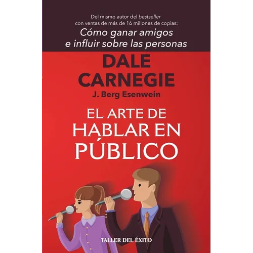 El arte de hablar en público: Del mismo autor de Cómo ganar amigos e influir sobre las personas