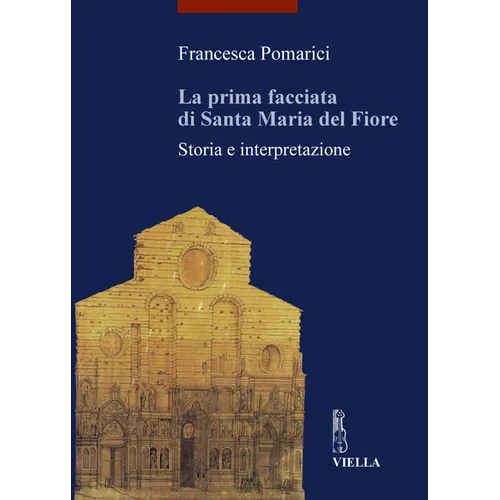La Prima Facciata Di Santa Maria del Fiore: Storia E Interpretazione