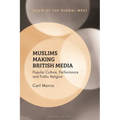 Muslims Making British Media: Popular Culture, Performance and Public Religion