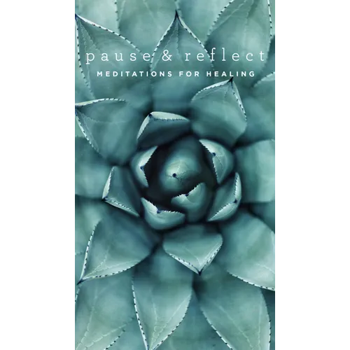 Pause and Reflect: Meditations for Healing