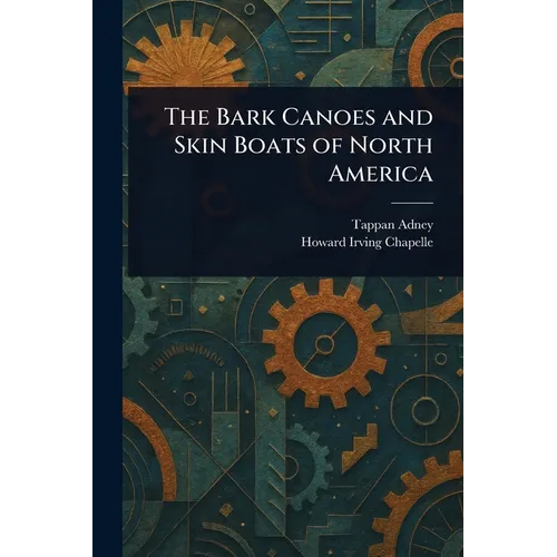 The Bark Canoes and Skin Boats of North America