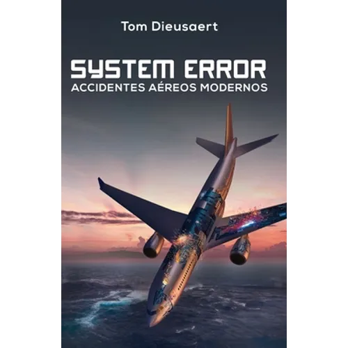 System Error: Accidentes Aéreos Modernos