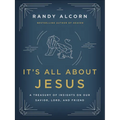 It's All about Jesus: A Treasury of Insights on Our Savior, Lord, and Friend