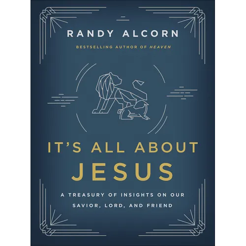 It's All about Jesus: A Treasury of Insights on Our Savior, Lord, and Friend
