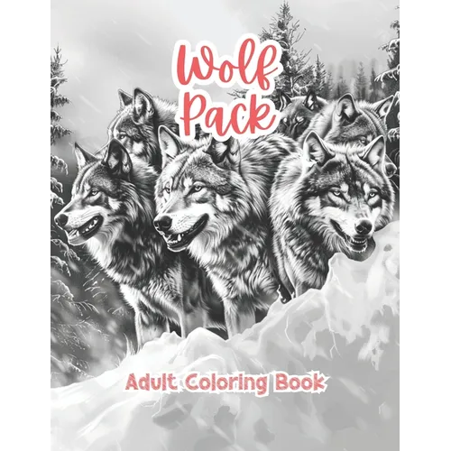 Wolf Pack Adult Coloring Book Grayscale Images By TaylorStonelyArt: Volume I