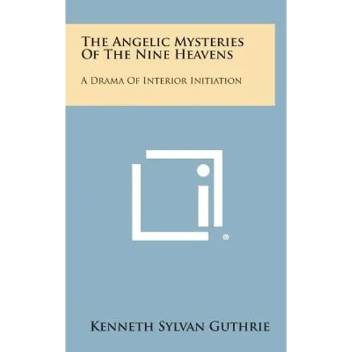 The Angelic Mysteries of the Nine Heavens: A Drama of Interior Initiation
