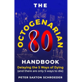 The Octogenarian Handbook: Delaying The 5 Ways of Dying