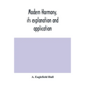 Modern harmony, its explanation and application