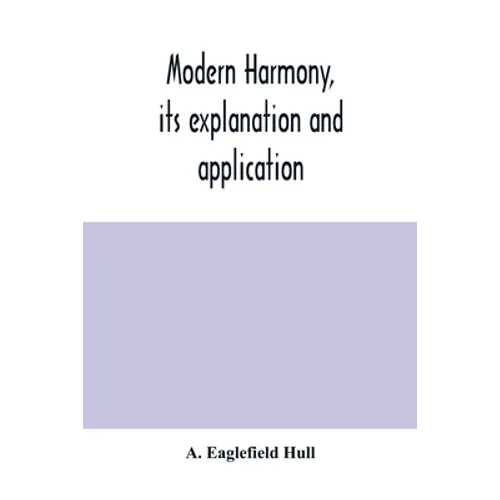 Modern harmony, its explanation and application