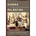 Camera Palaestina: Photography and Displaced Histories of Palestine Volume 5
