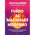 Fuego Al Machismo Moderno / Combating Modern-Day Machismo