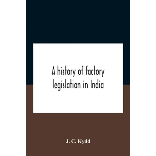 A History Of Factory Legislation In India