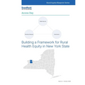 Rural Equity Blueprint Series - Volume 1: Access Day: Building a Framework for Rural Health Equity in New York State