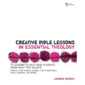 Creative Bible Lessons in Essential Theology: 12 Lessons to Help Your Students Know What They Believe