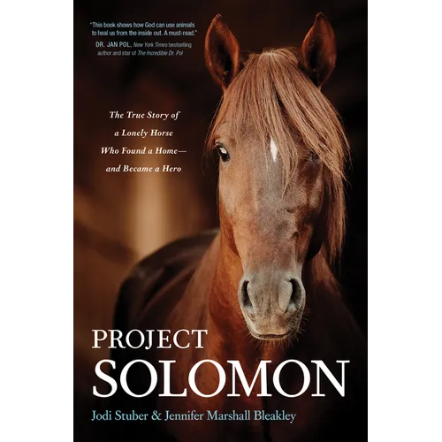 Project Solomon: The True Story of a Lonely Horse Who Found a Home--And Became a Hero