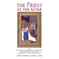 The Priest at the Altar: An Historical, Liturgical and Devotional Explanation of the Mass according to the Roman Missal