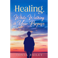 Healing, While Walking in Your Purpose