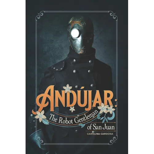And仼ar: The Robot Gentleman of San Juan