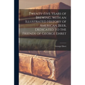 Twenty-five Years of Brewing, With an Illustrated History of American Beer, Dedicated to the Friends of George Ehret