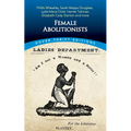 Female Abolitionists: Phillis Wheatley, Sarah Mapps Douglass, Lydia Maria Child, Harriet Tubman, Elizabeth Cady Stanton and More