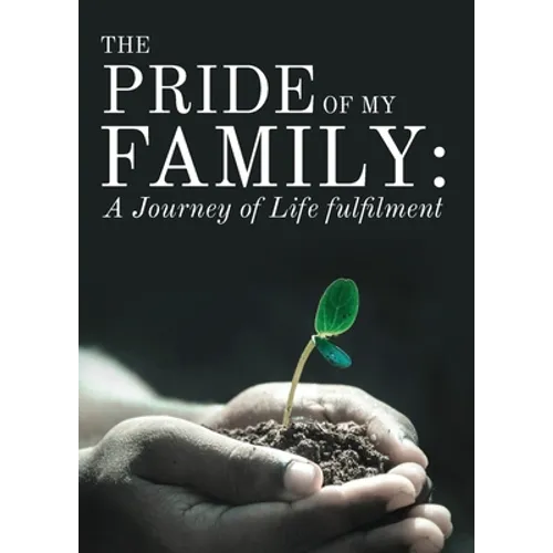 The Pride of My Family: A Journey of Life Fulfilment From Mustard Seed to a Huge Iroko Tree