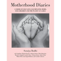 Motherhood Diaries: 11 Moms on Self Love, Illuminating Moms, Our Children and The Planet at Large