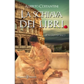 La schiava dei libri: Un romanzo storico ai tempi dell'Antica Roma
