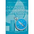Indicadores de Gestion Empresarial: de La Estrategia a Los Resultados