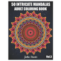50 Intricate Mandalas: Adult Coloring Book with 50 Detailed Mandalas for Relaxation and Stress Relief (Volume 3)