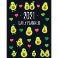 Avocado Daily Planner 2021: Funny & Healthy Fruit Monthly Agenda For All Your Weekly Meetings, Appointments, Office & School Work January - December C
