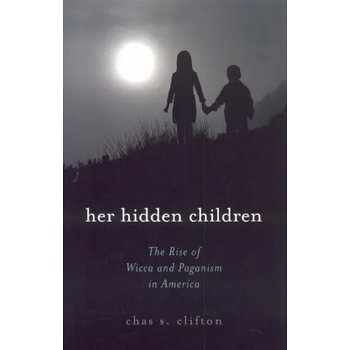 Her Hidden Children: The Rise of Wicca and Paganism in America