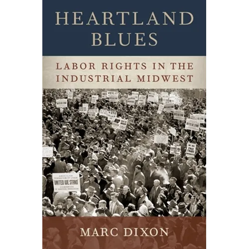 Heartland Blues: Labor Rights in the Industrial Midwest