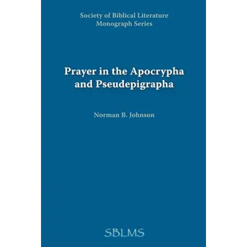 Prayer in the Apocrypha and Pseudepigrapha