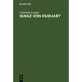 Ignaz Von Rudhart: Ein Staatsmann Des Liberalismus