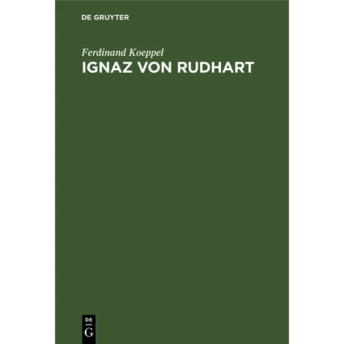 Ignaz Von Rudhart: Ein Staatsmann Des Liberalismus