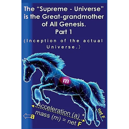 The "Supreme - Universe" is the Great-grandmother of All Genesis, Part 1