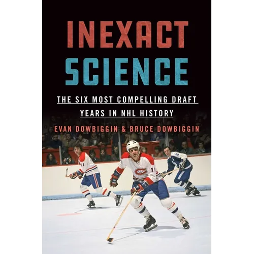 Inexact Science: The Six Most Compelling Draft Years in NHL History