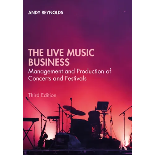 The Live Music Business: Management and Production of Concerts and Festivals