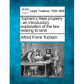 Topham's Real Property: An Introductory Explanation of the Law Relating to Land.