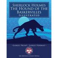 Sherlock Holmes: The Hound of the Baskervilles - Illustrated, Large Print, Large Format: Giant 8.5" x 11" Size: Large, Clear Print & Pi