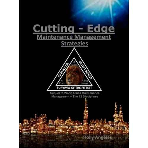 Cutting Edge Maintenance Management Strategies: 3rd and 4th Discipline on World Class Maintenance Management, The 12 Disciplines