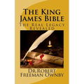 The King James Bible: The Real Legacy Unveiled